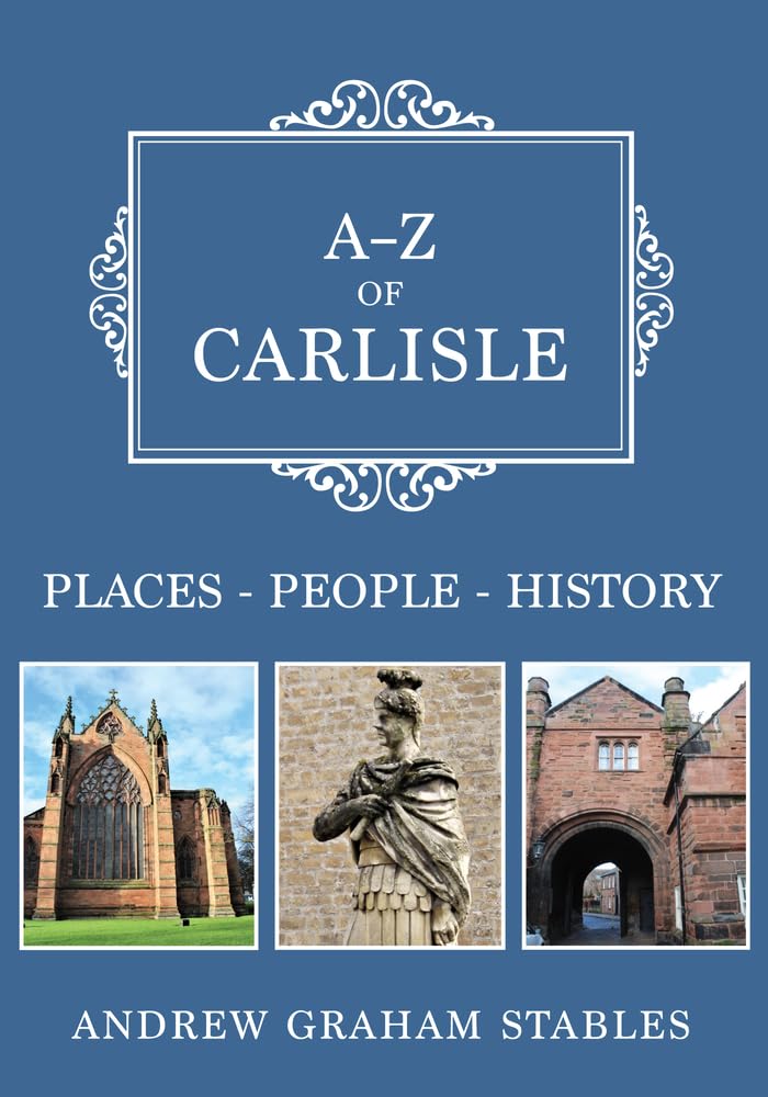 A-Z of Carlisle: Places-People-History Social Sciences