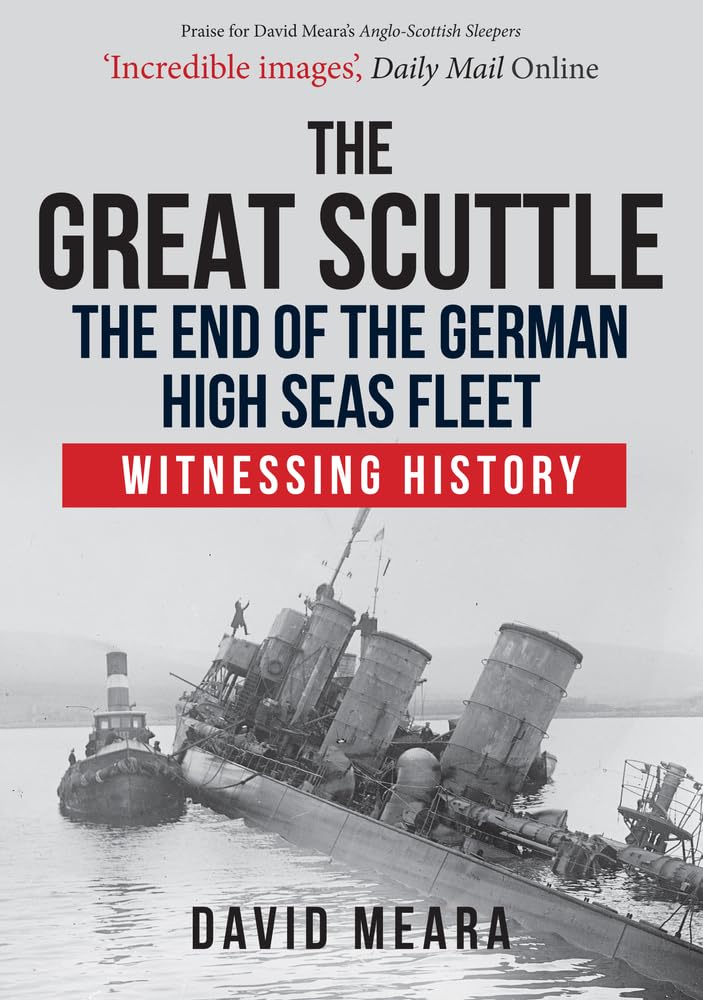 The Great Scuttle: The End of the German High Seas Fleet Social Sciences