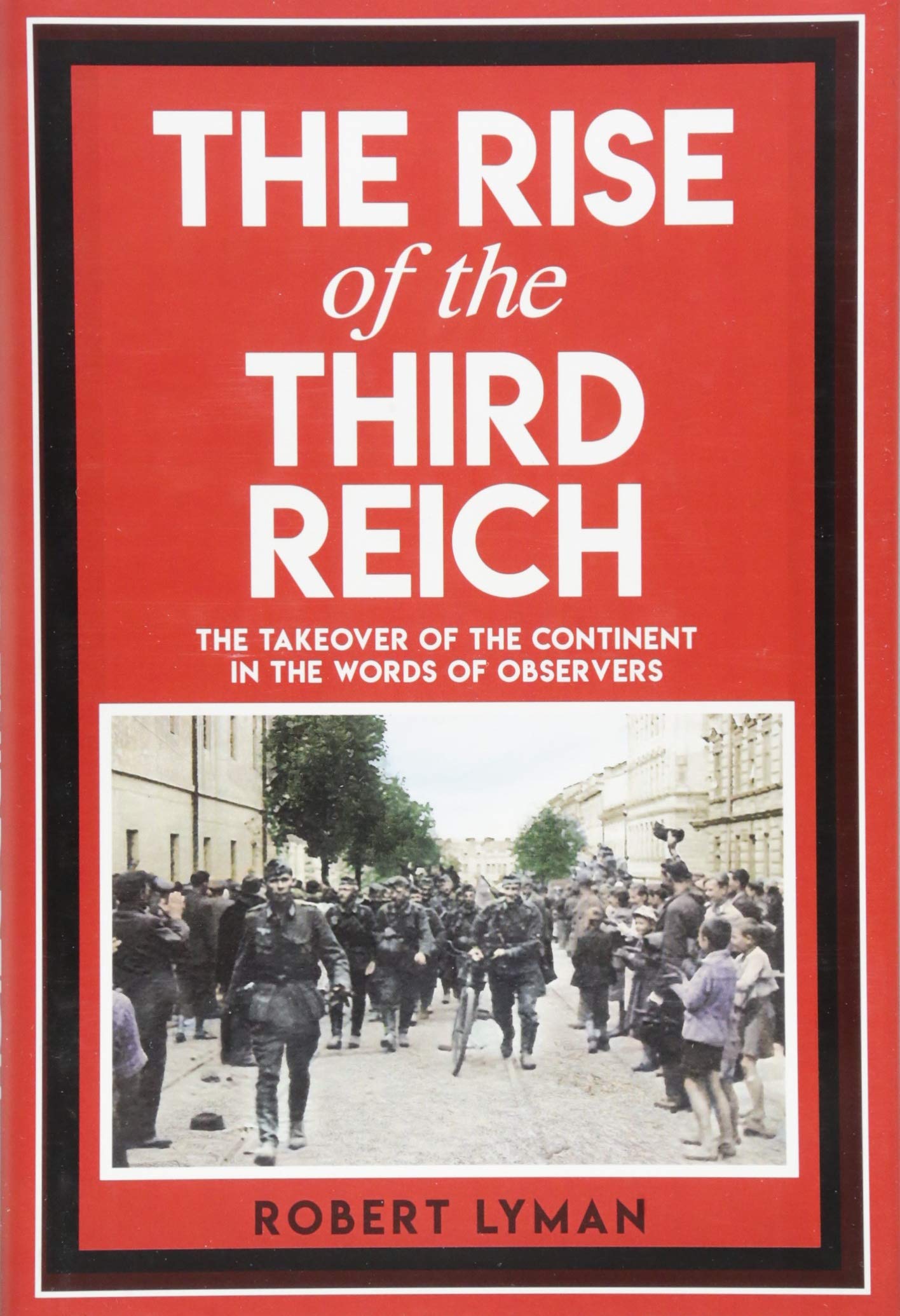 The Rise of the Third Reich: The Takeover of the Continent in the Words of Observers Biographies & Memoirs Audio Books