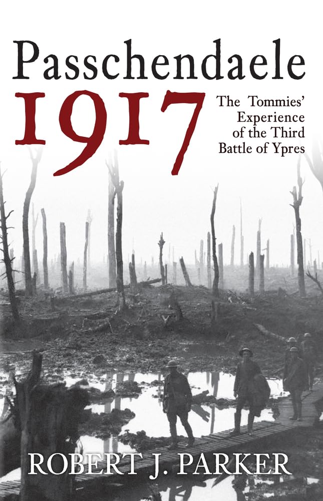 Passchendaele 1917: The Tommies' Experience of the Third Battle of Ypres Social Sciences