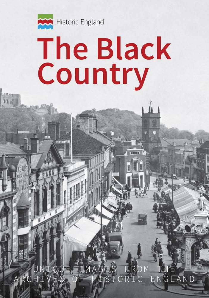 The Black Country: Unique Images from the Archives of Historic England Travel Books