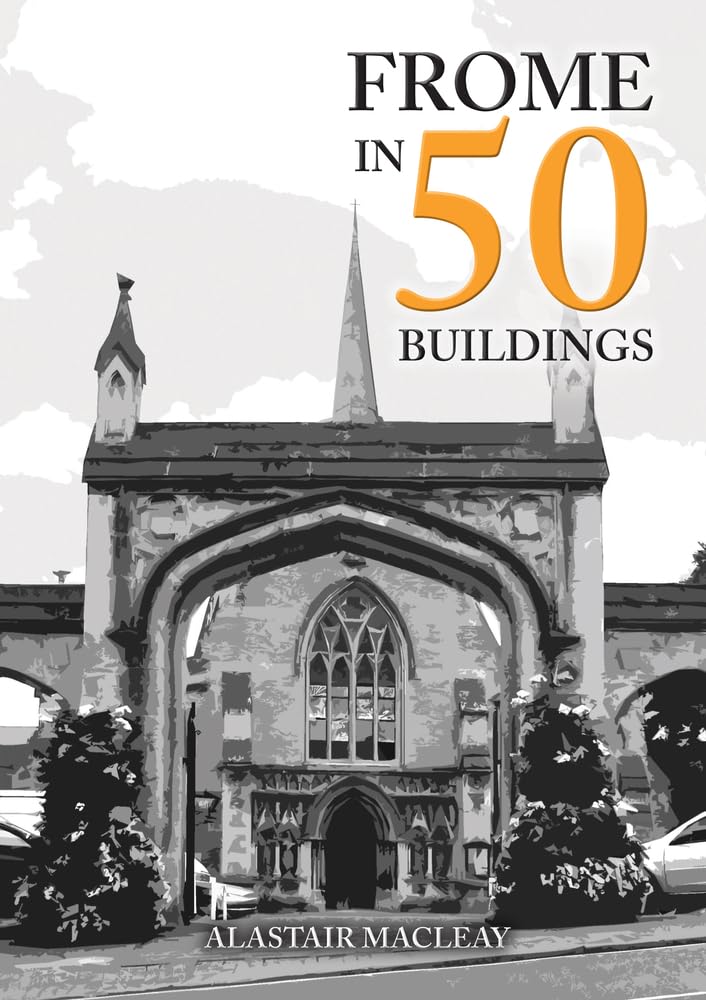 Frome in 50 Buildings Architecture