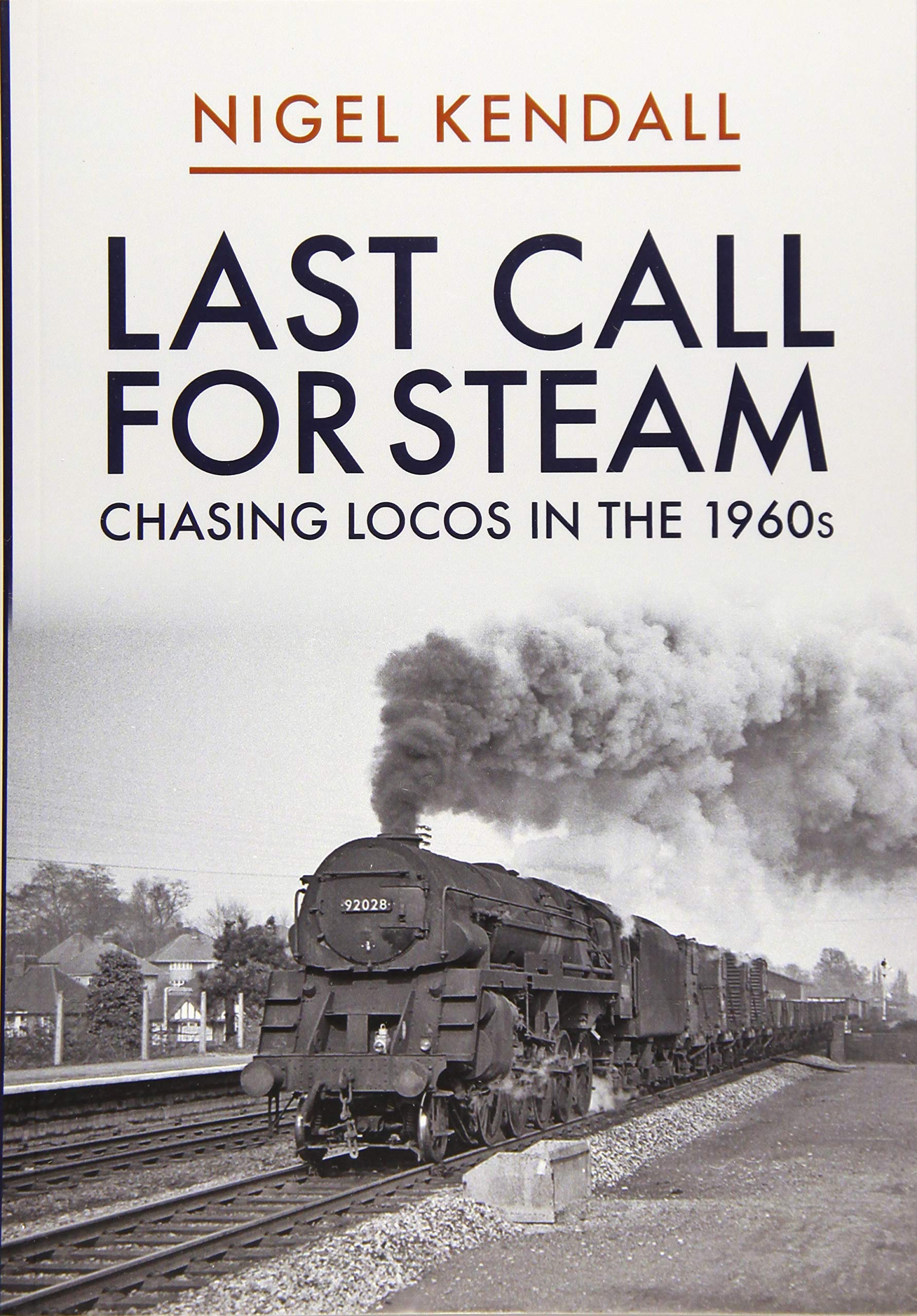 Last Call for Steam: Chasing Locos in the 1960s Leisure, Home & Garden