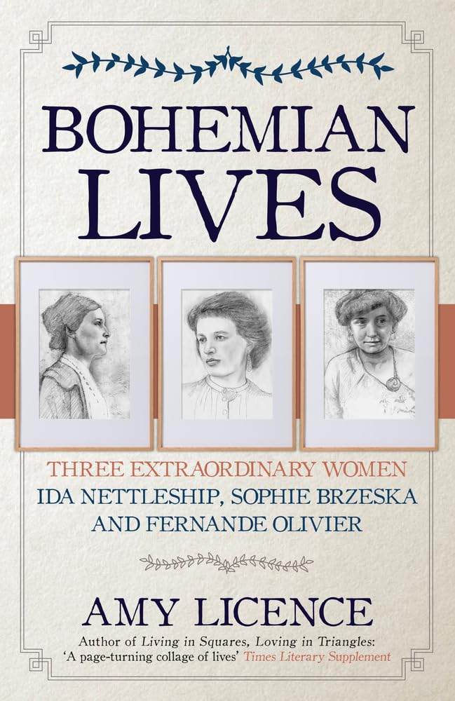 Bohemian Lives: Three Extraordinary Women: Ida Nettleship, Sophie Brzeska and Fernande Olivier Social Sciences