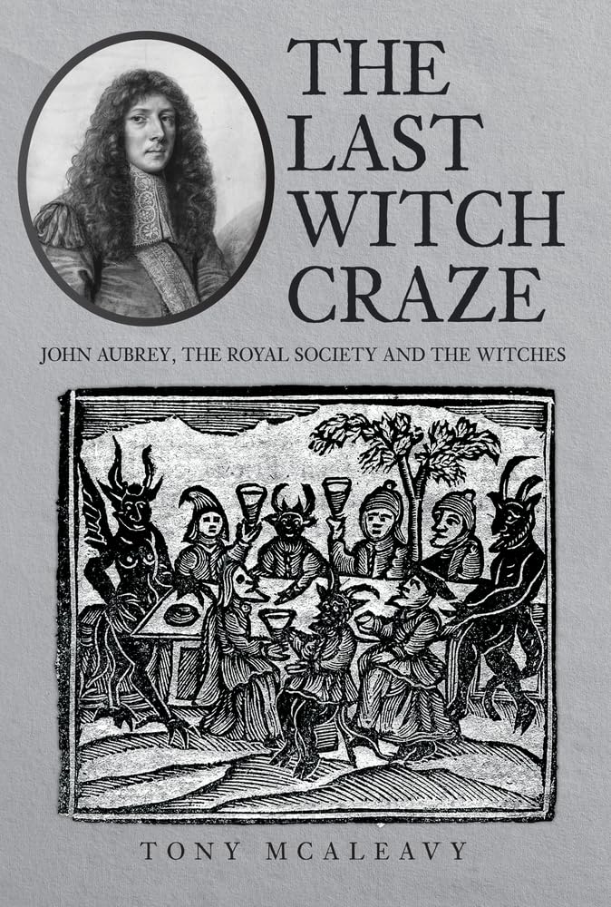 The Last Witch Craze: John Aubrey, the Royal Society and the Witches Travel