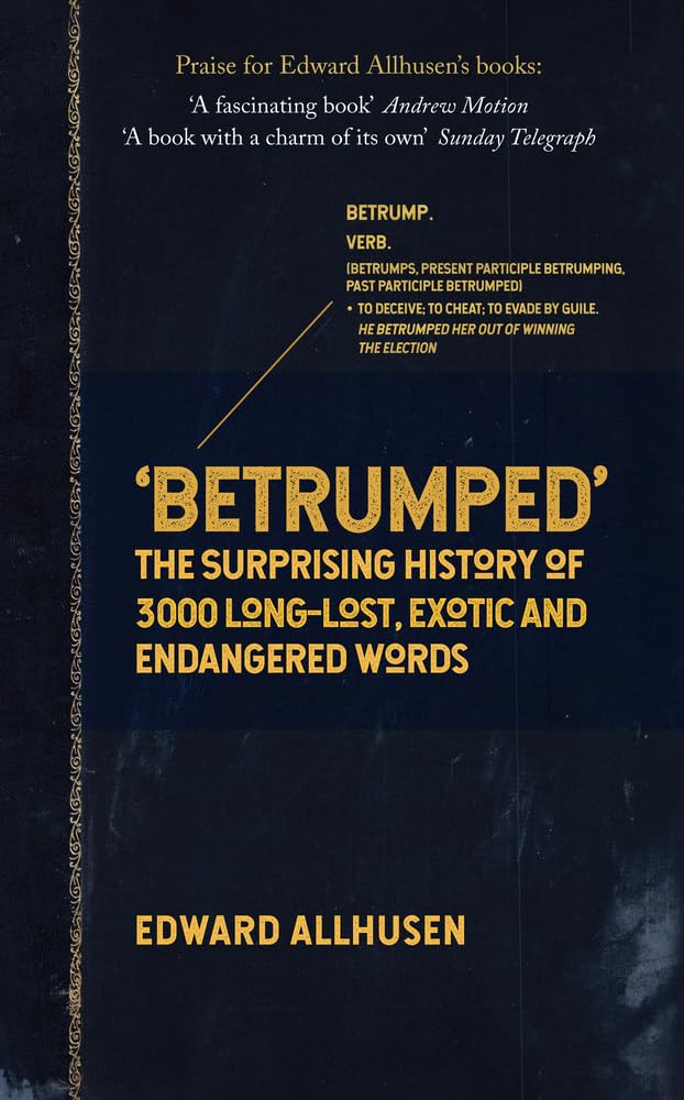 Betrumped: The Surprising History of 3000 Long-Lost, Exotic and Endangered Words Social Sciences