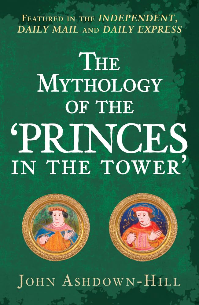 The Mythology of the 'Princes in the Tower' Politics & History
