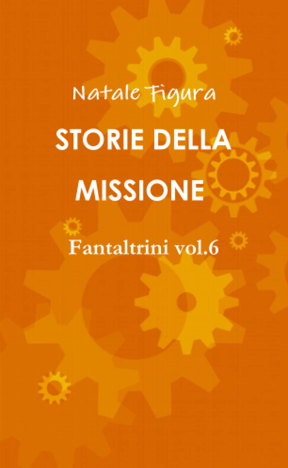 STORIE DELLA MISSIONE Fantaltrini vol.6 Fantasy & Sci-Fi