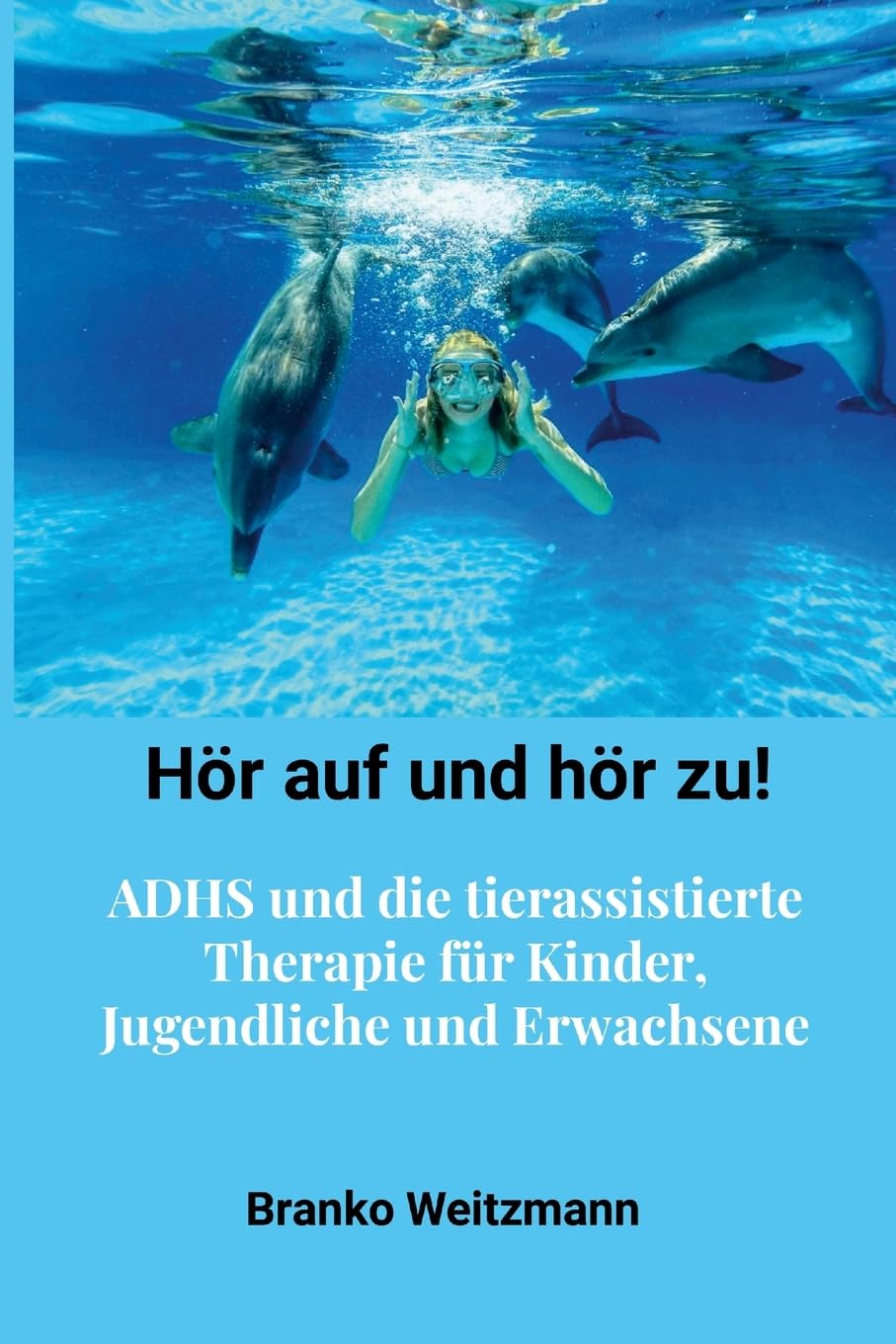 Hör auf und hör zu!: ADHS und die tierassistierte Therapie für Kinder, Jugendliche und Erwachsene Medicine