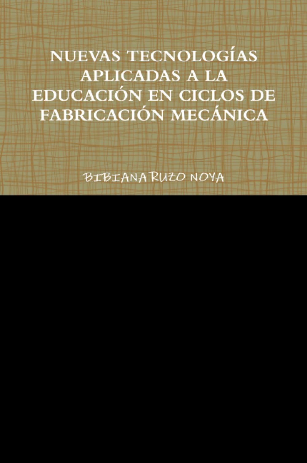 NUEVAS TECNOLOGÍAS APLICADAS A LA EDUCACIÓN EN CICLOS DE FABRICACIÓN MECÁNICA Learning & Reference