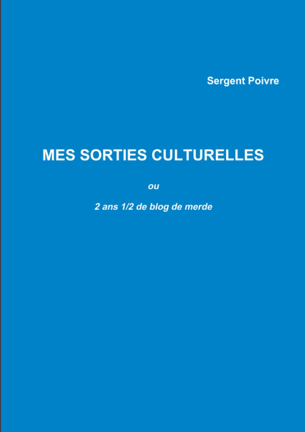 MES SORTIES CULTURELLES ou 2 ans 1/2 de blog de merde book
