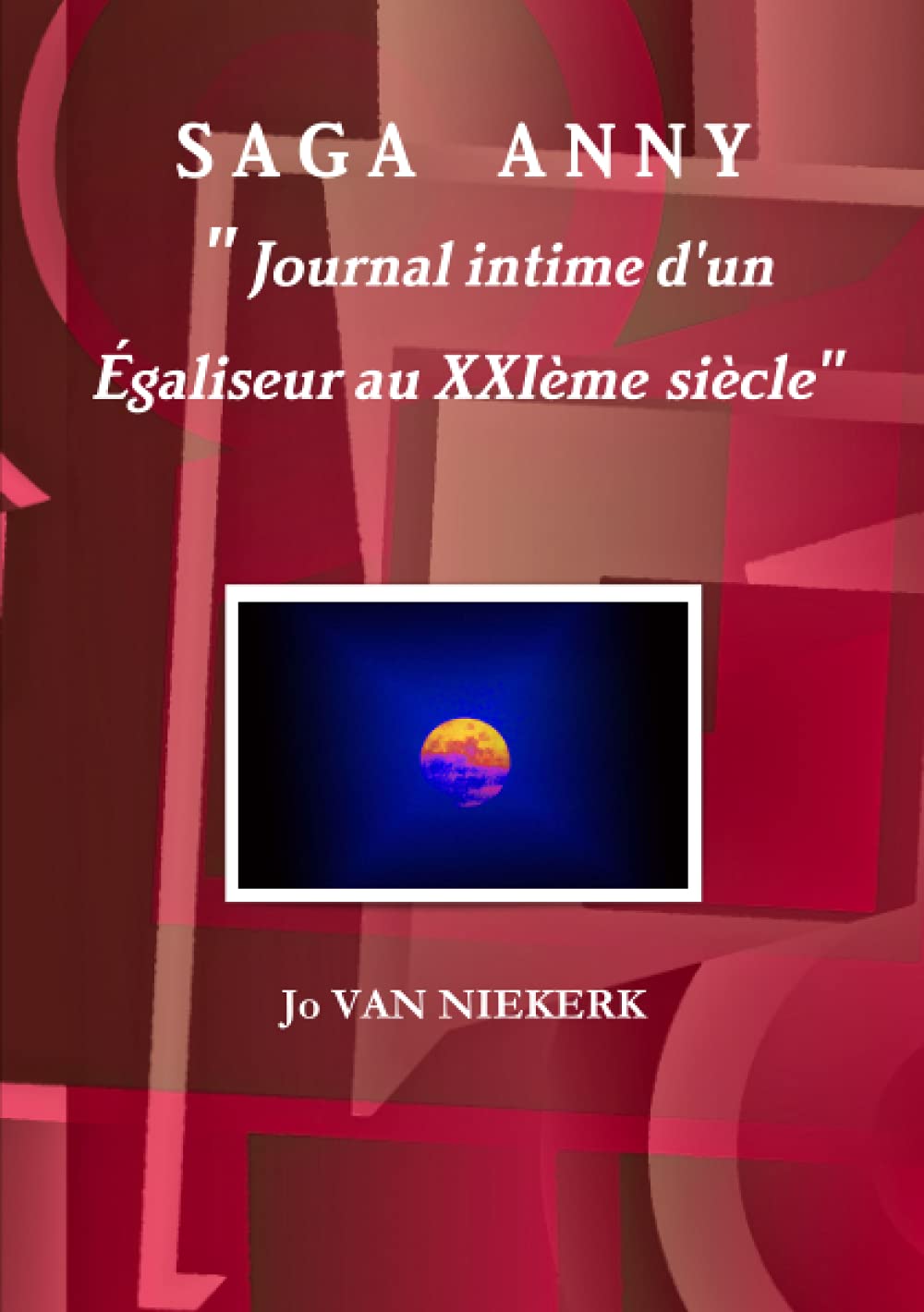 SAGA ANNY Tome II : Journal intime d'un égaliseur au XXIème siècle book