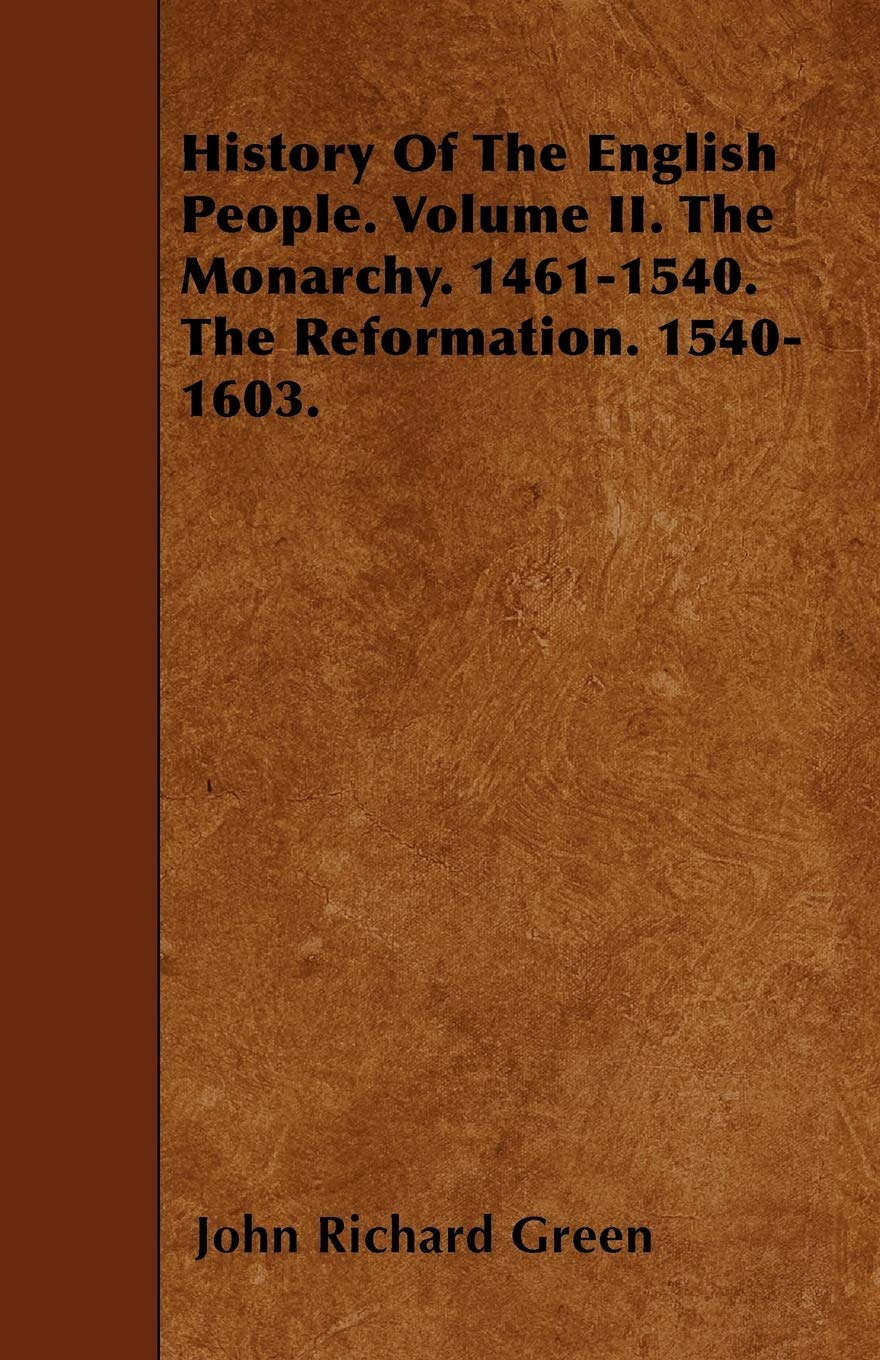 History Of The English People. Volume II. The Monarchy. 1461-1540. The Reformation. 1540-1603. Contemporary literature