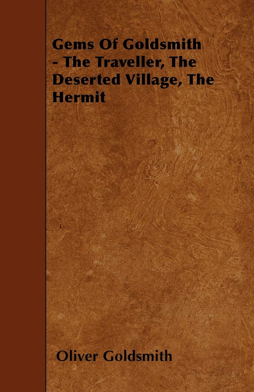 Gems Of Goldsmith - The Traveller, The Deserted Village, The Hermit Poetry