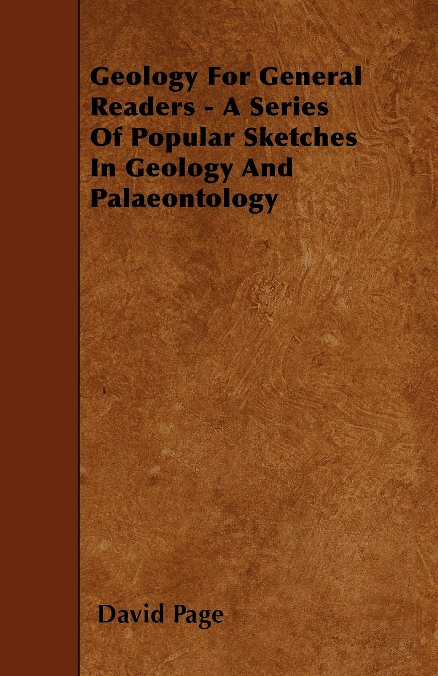 Geology For General Readers - A Series Of Popular Sketches In Geology And Palaeontology Geology & Geography