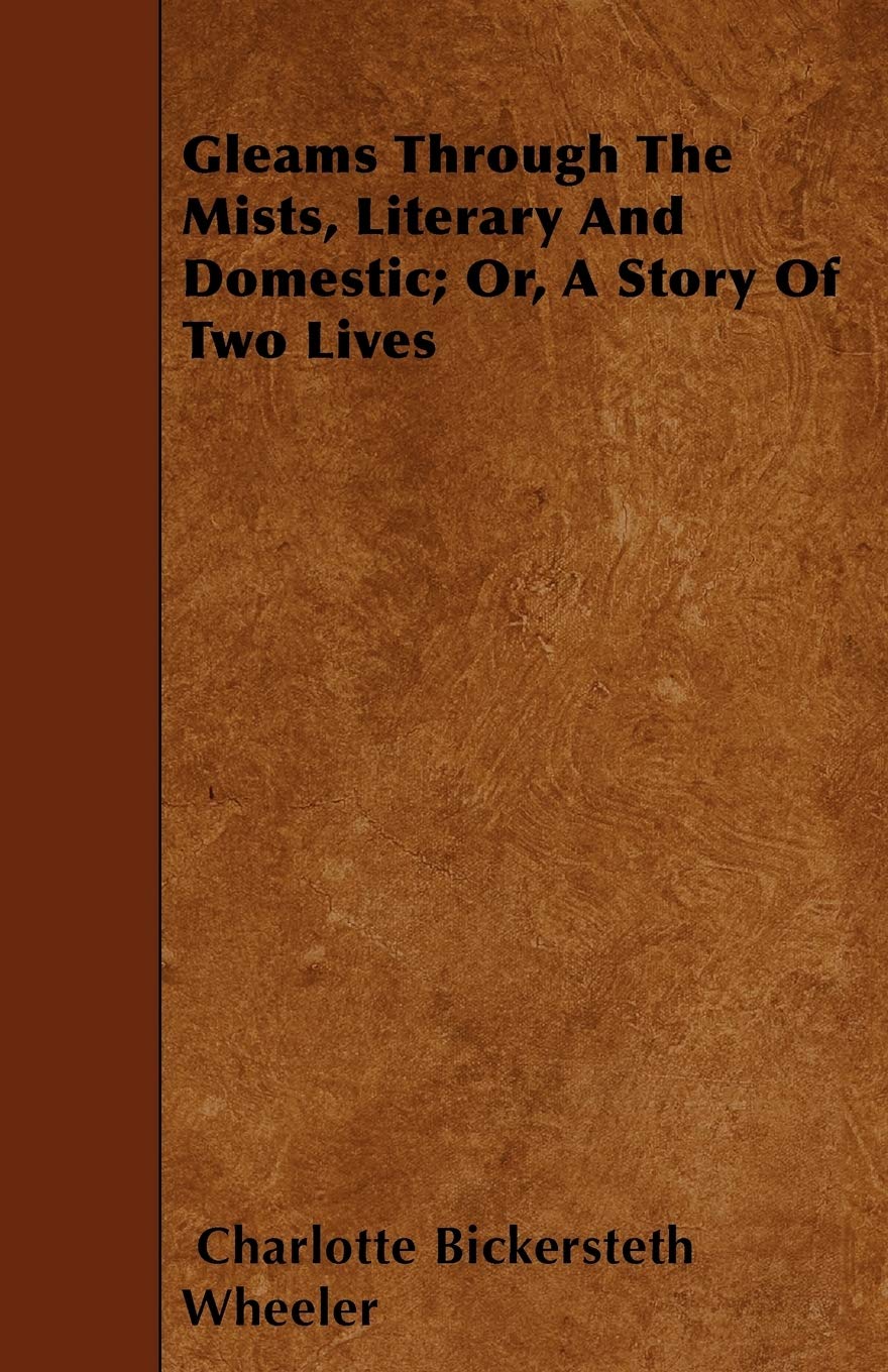 Gleams Through the Mists, Literary and Domestic; Or, a Story of Two Lives Contemporary literature