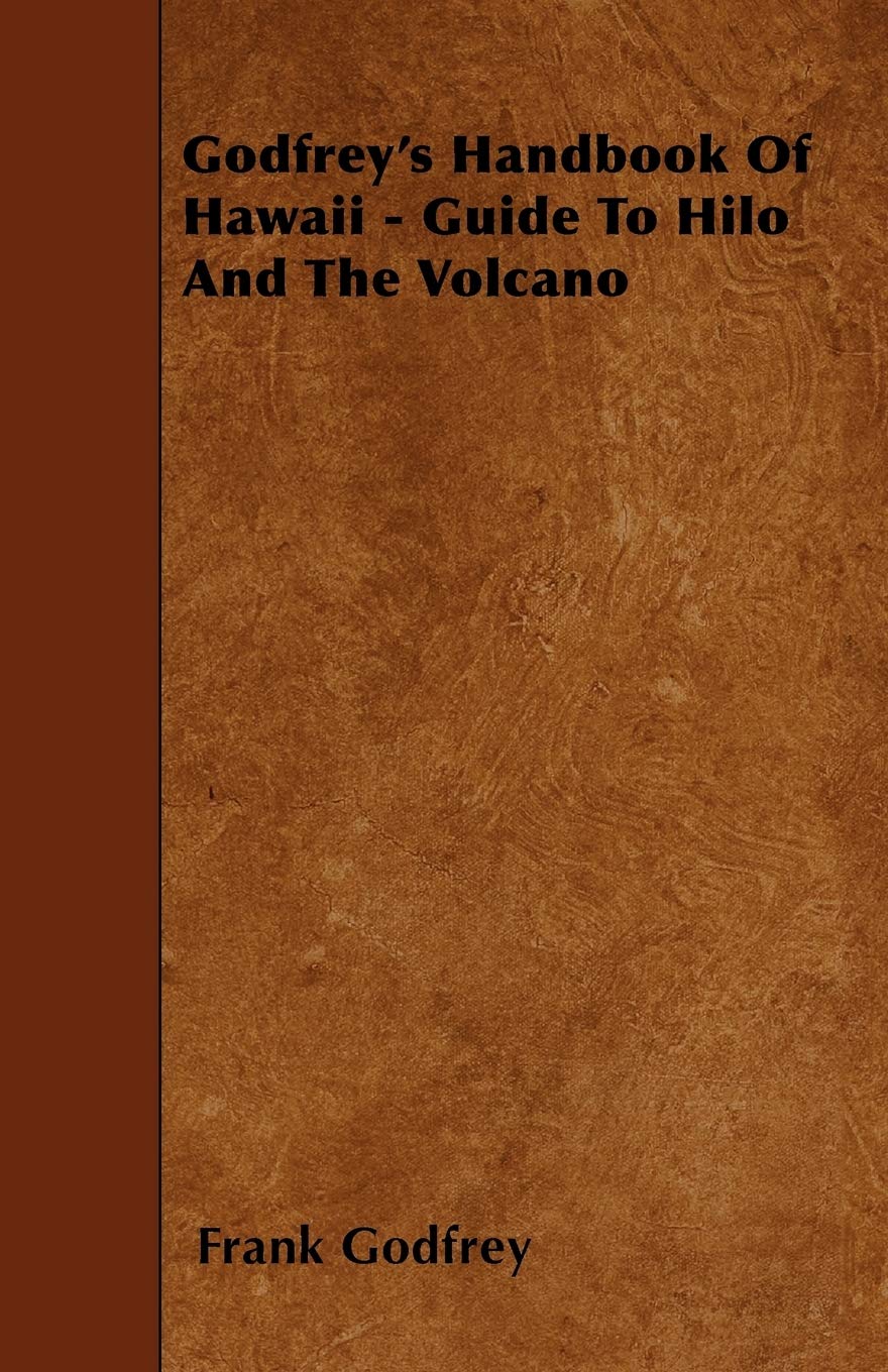 Godfrey's Handbook Of Hawaii - Guide To Hilo And The Volcano Travelogues