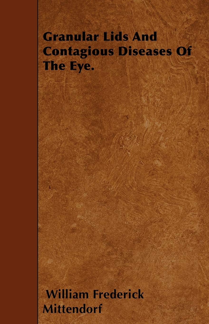 Granular Lids And Contagious Diseases Of The Eye. Medicine