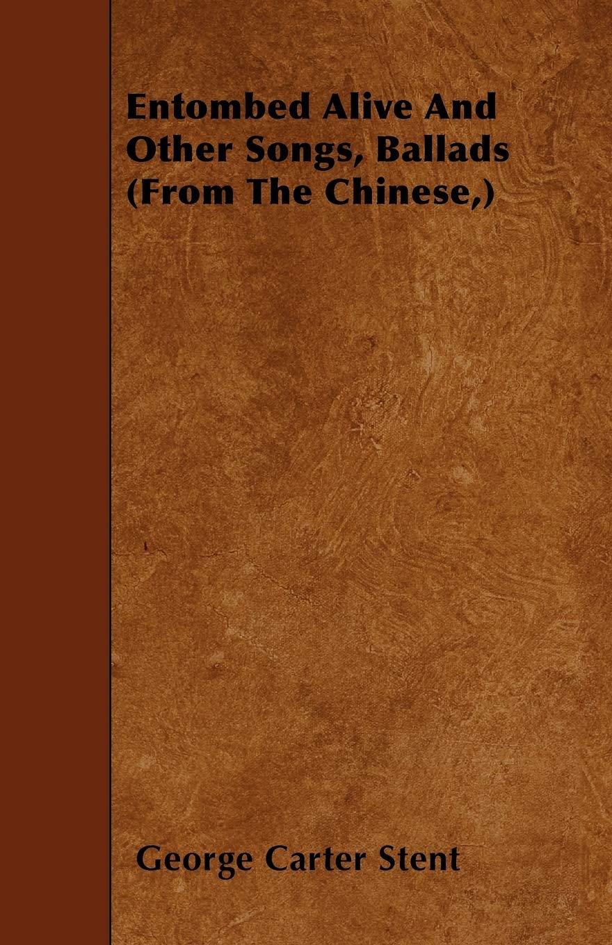 Entombed Alive And Other Songs, Ballads (From The Chinese,) Arts & Music