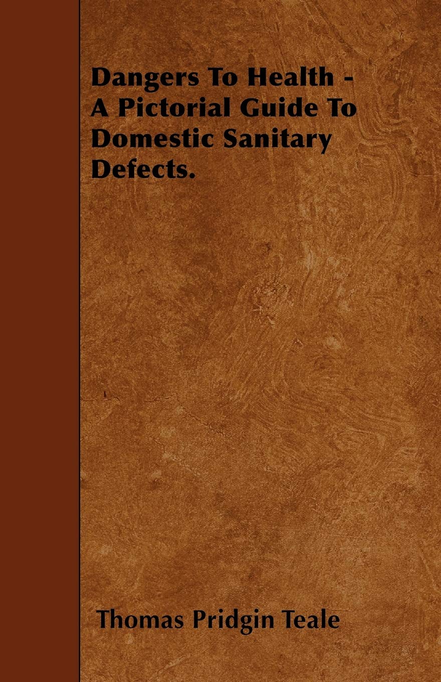 Dangers To Health - A Pictorial Guide To Domestic Sanitary Defects. Parents & Children