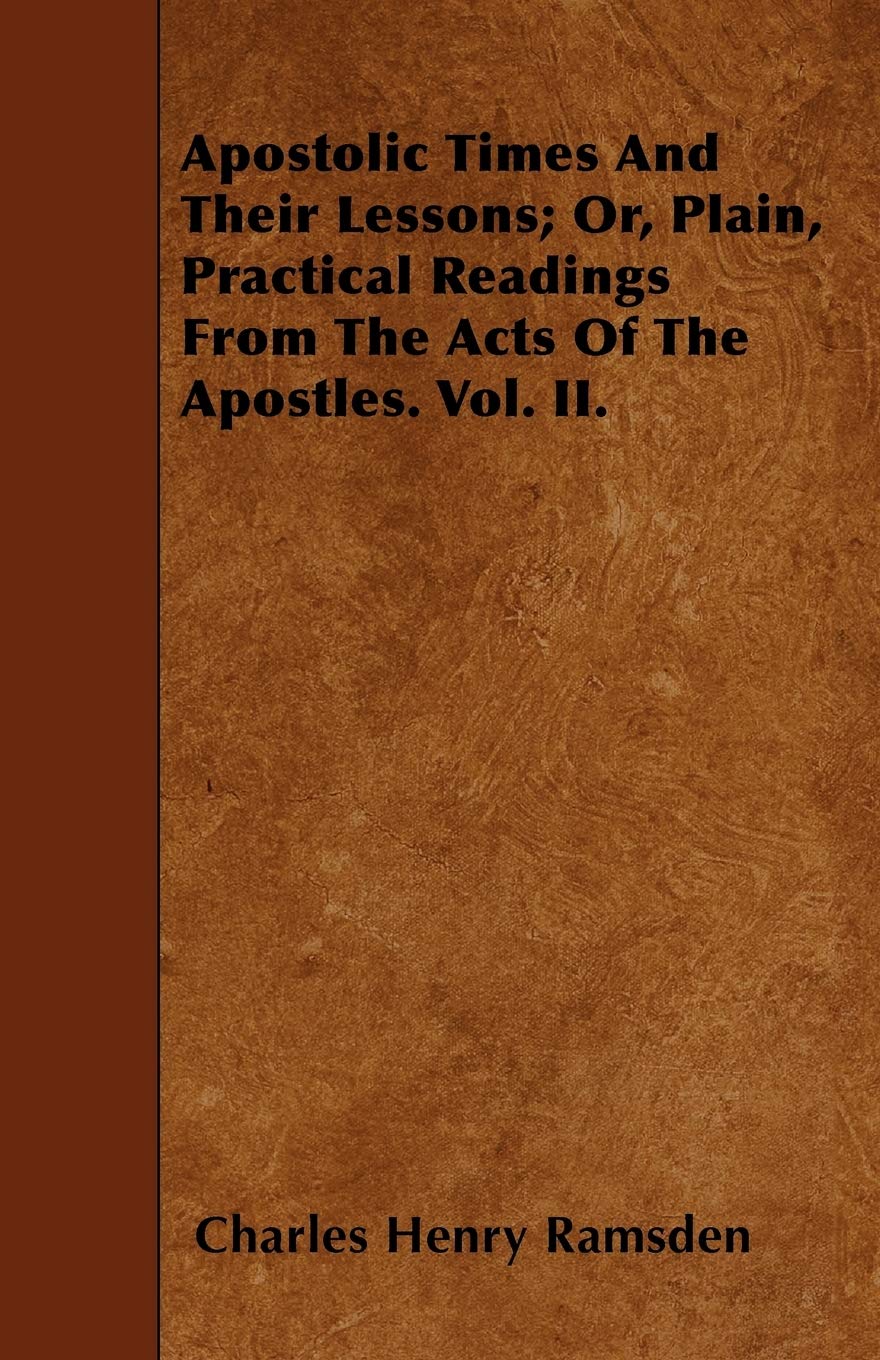 Apostolic Times And Their Lessons; Or, Plain, Practical Readings From The Acts Of The Apostles. Vol. II. Religion & Esotericism