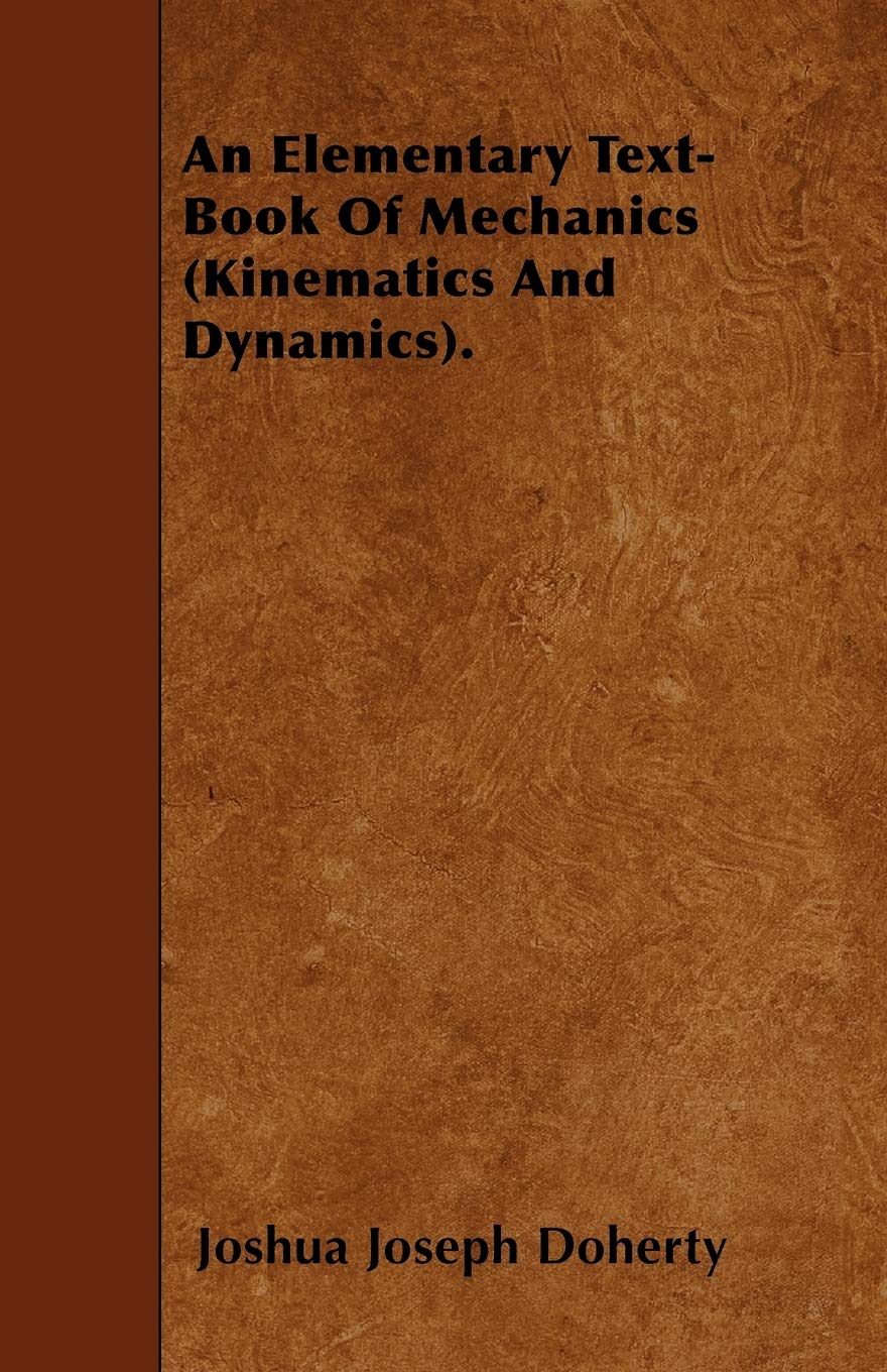 An Elementary Text-Book Of Mechanics (Kinematics And Dynamics). Business & Technology