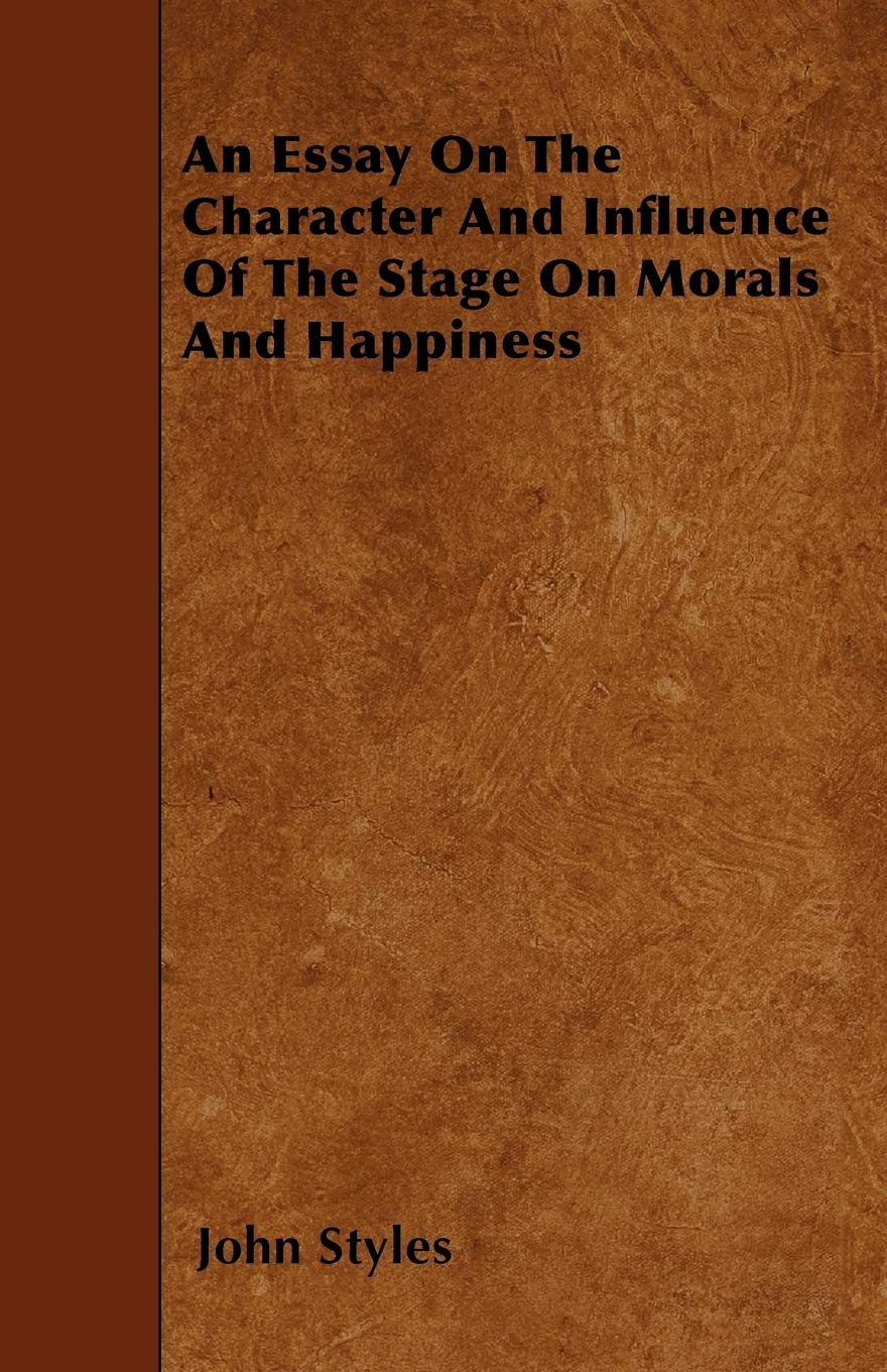 An Essay On The Character And Influence Of The Stage On Morals And Happiness Books