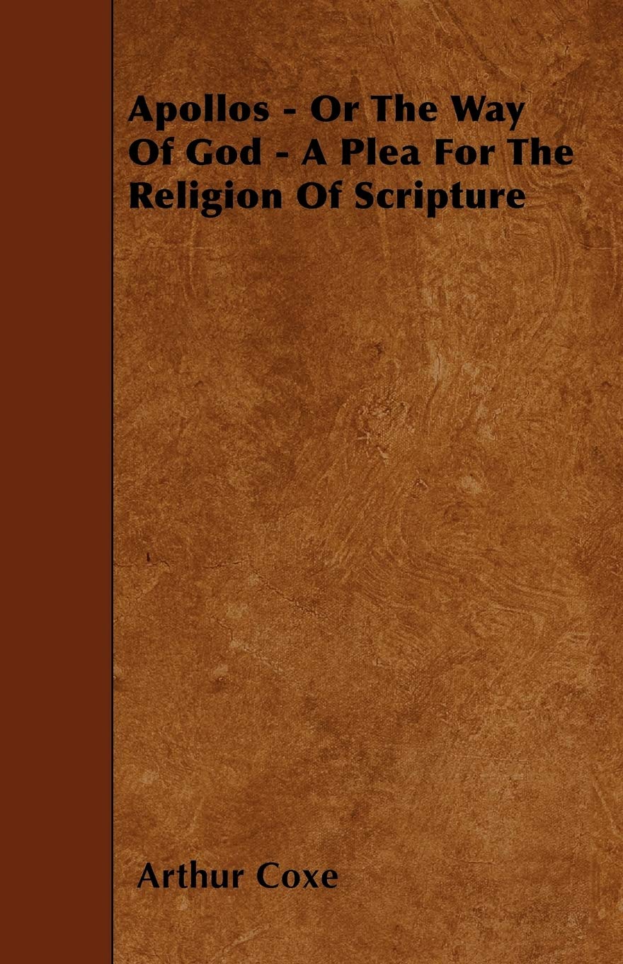 Apollos - Or The Way Of God - A Plea For The Religion Of Scripture Religion & Esotericism