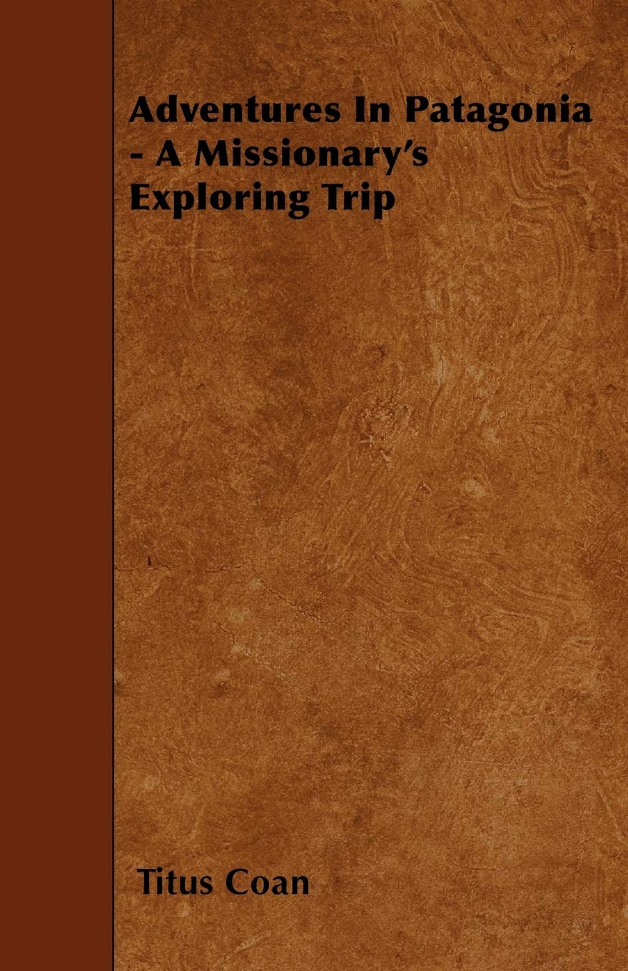 Adventures In Patagonia - A Missionary's Exploring Trip Religion & Esotericism