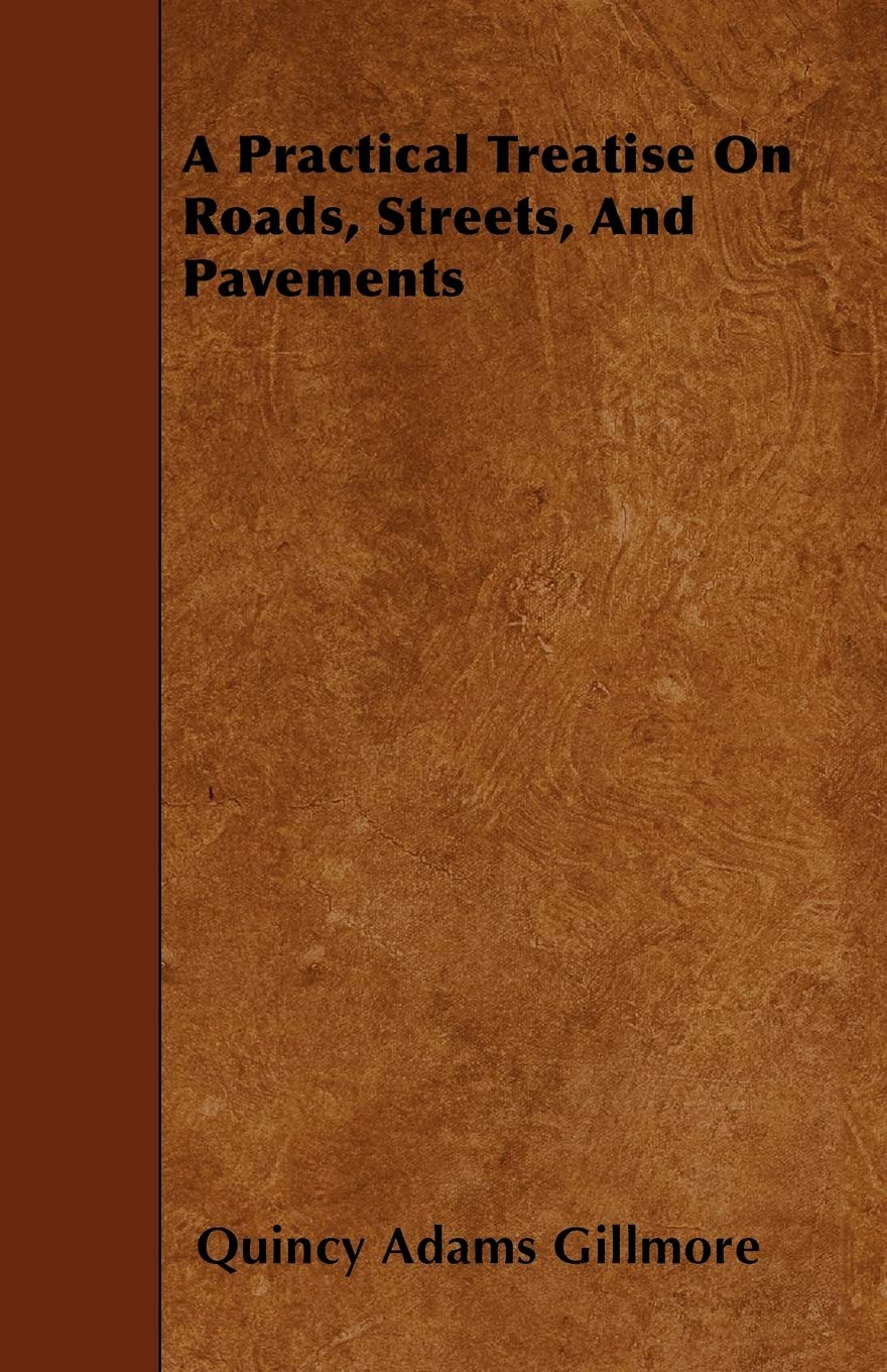 A Practical Treatise On Roads, Streets, And Pavements Business & Technology