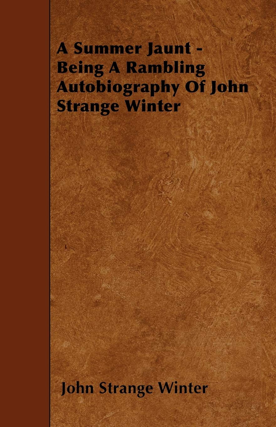 A Summer Jaunt - Being A Rambling Autobiography Of John Strange Winter Travel