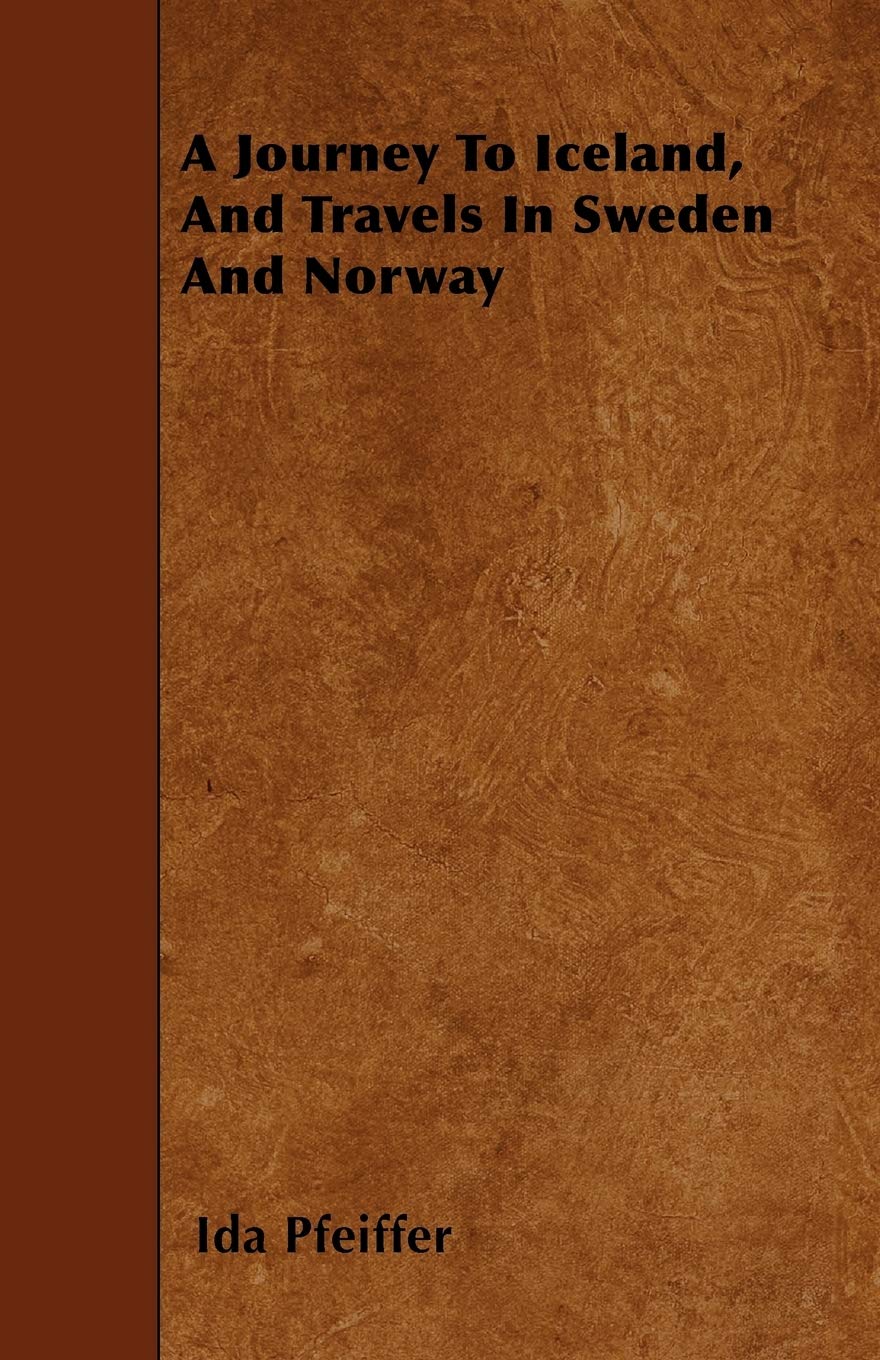 A Journey To Iceland, And Travels In Sweden And Norway Politics & History