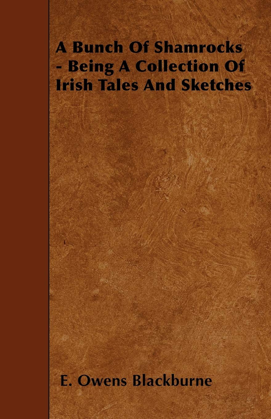 A Bunch Of Shamrocks - Being A Collection Of Irish Tales And Sketches Books