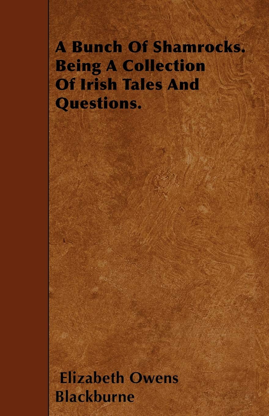 A Bunch Of Shamrocks. Being A Collection Of Irish Tales And Questions. Contemporary literature