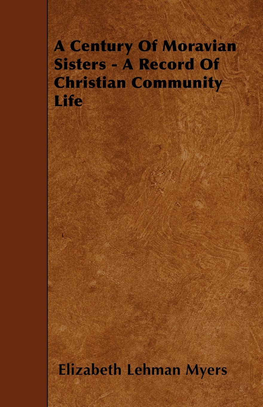 A Century Of Moravian Sisters - A Record Of Christian Community Life Religion & Esotericism