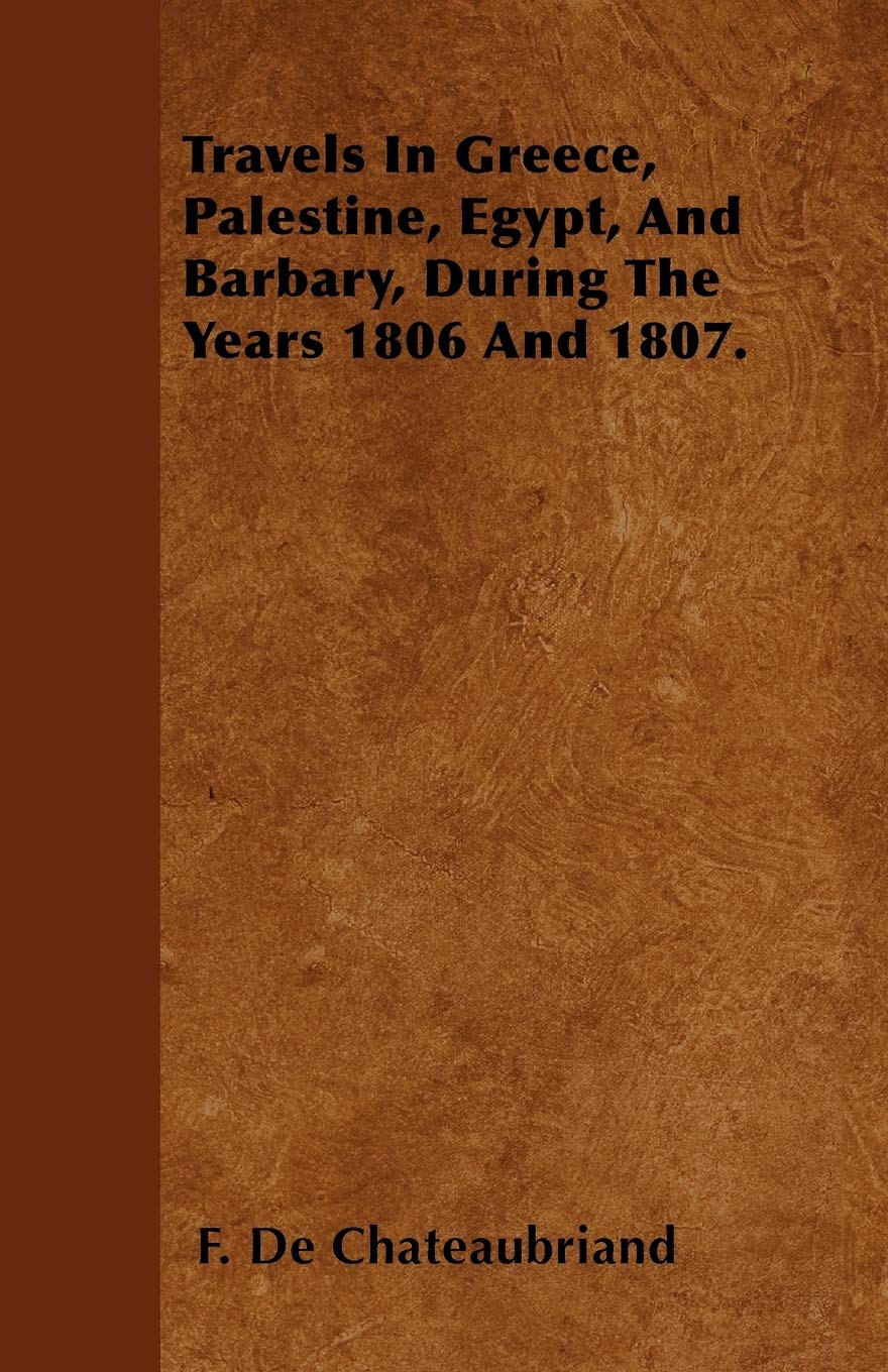 Travels In Greece, Palestine, Egypt, And Barbary, During The Years 1806 And 1807. Travel