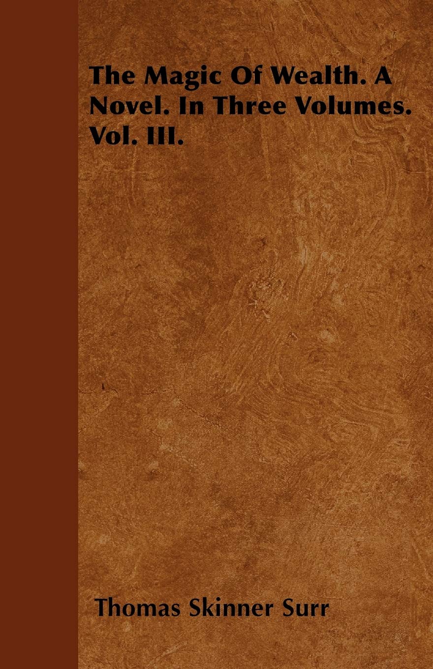 The Magic Of Wealth. A Novel. In Three Volumes. Vol. III. Contemporary literature