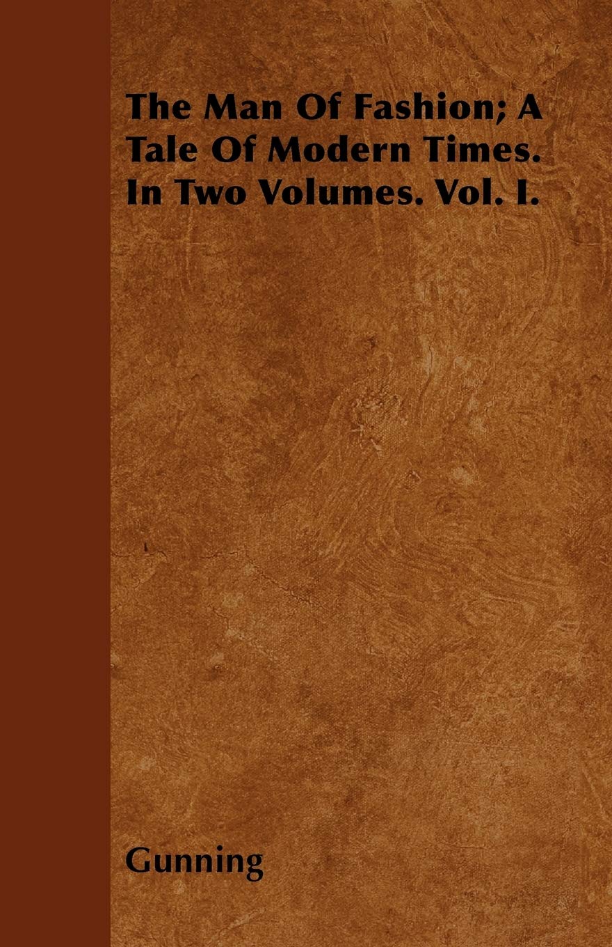 The Man Of Fashion; A Tale Of Modern Times. In Two Volumes. Vol. I. Contemporary literature Books