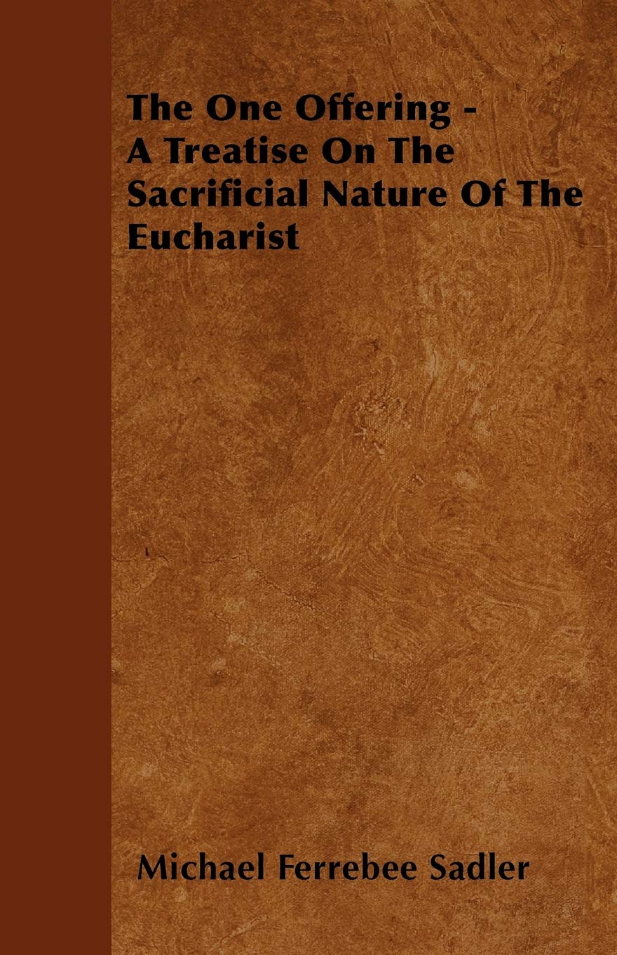 The One Offering - A Treatise On The Sacrificial Nature Of The Eucharist Religion & Esotericism