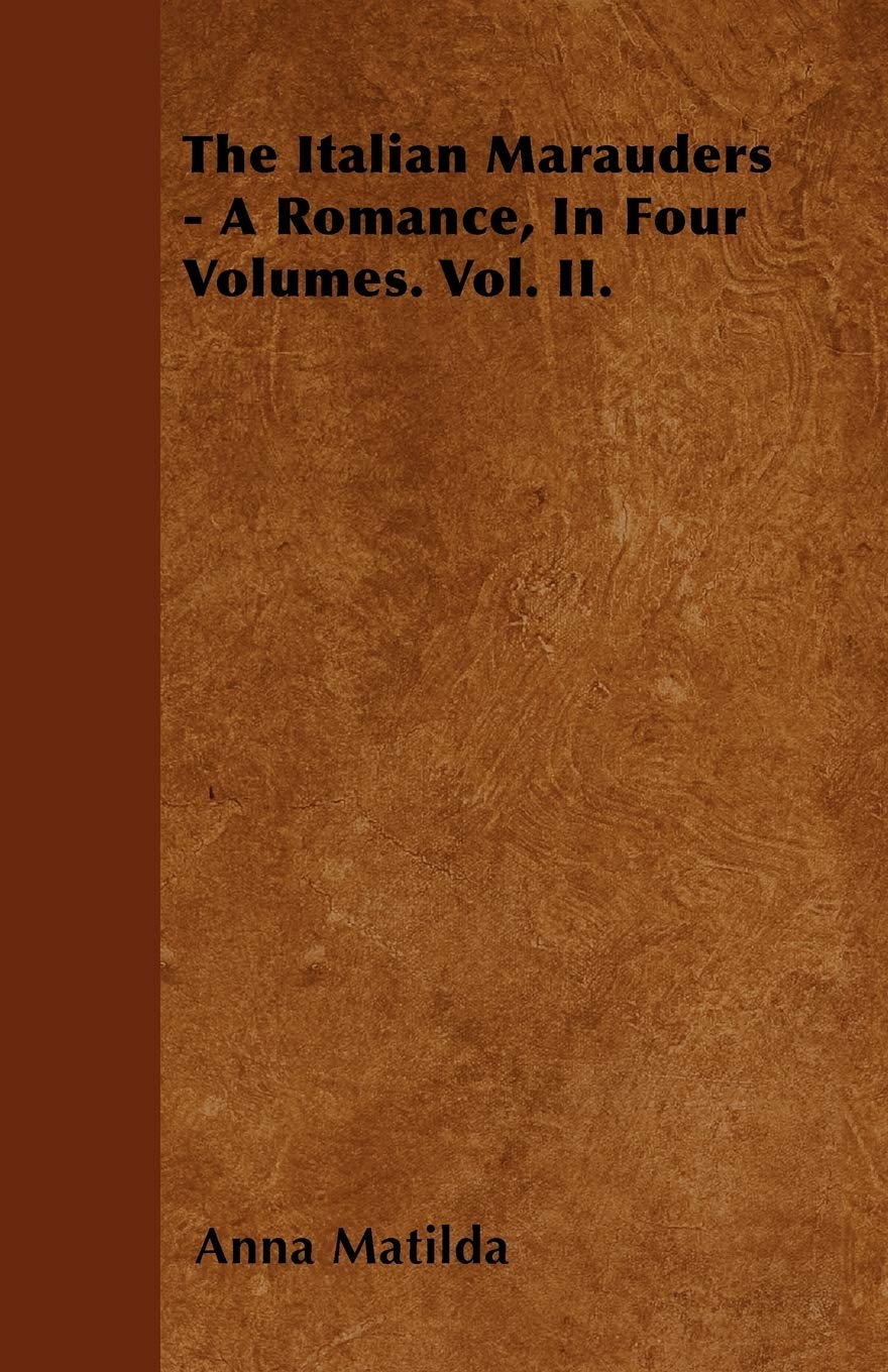 The Italian Marauders - A Romance, In Four Volumes. Vol. II. Contemporary literature