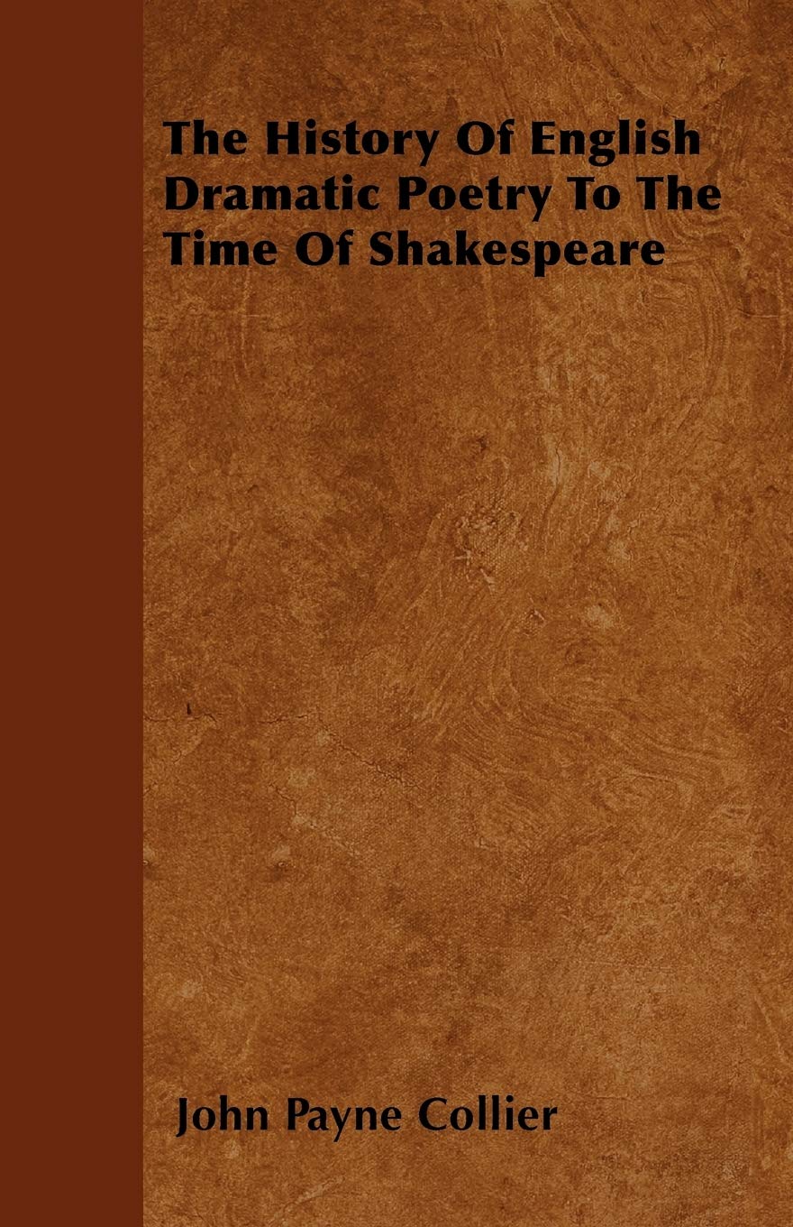 The History Of English Dramatic Poetry To The Time Of Shakespeare Poetry