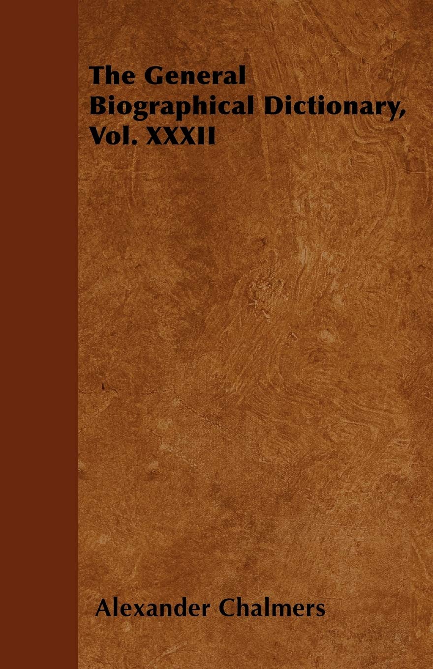 The General Biographical Dictionary, Vol. XXXII Politics & History
