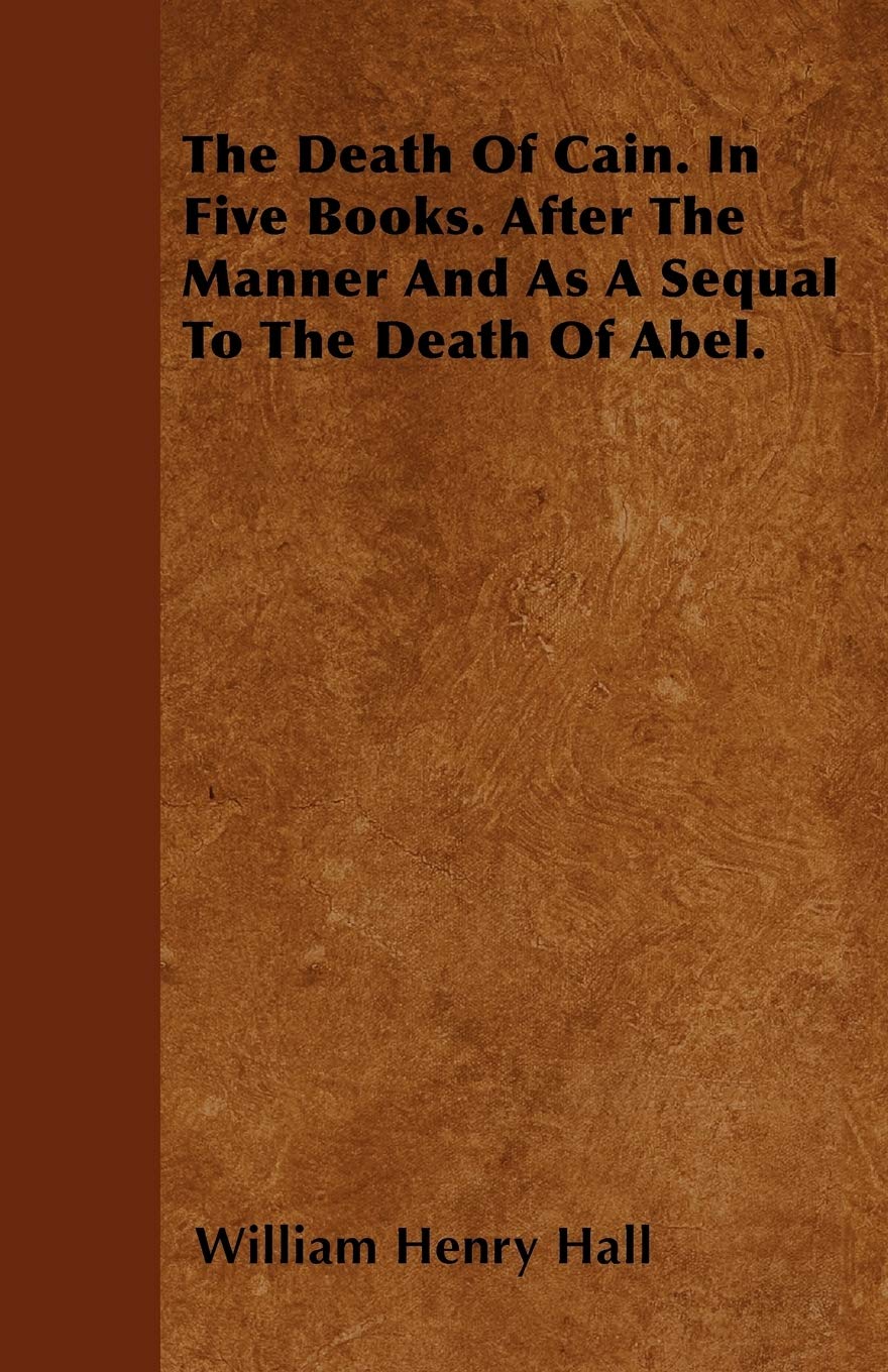 The Death Of Cain. In Five Books. After The Manner And As A Sequal To The Death Of Abel. Religion & Esotericism