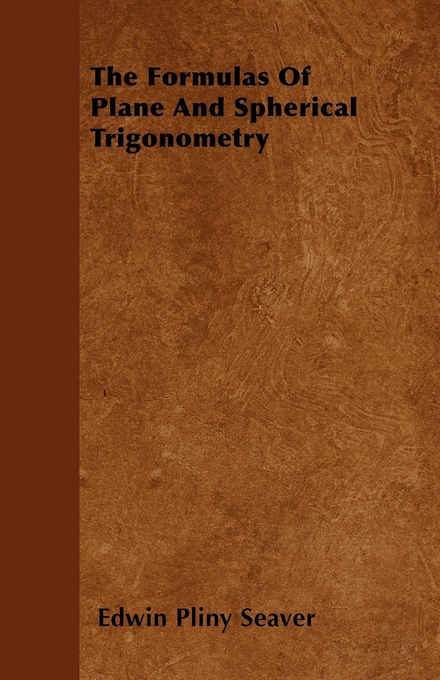 The Formulas Of Plane And Spherical Trigonometry Mathematics