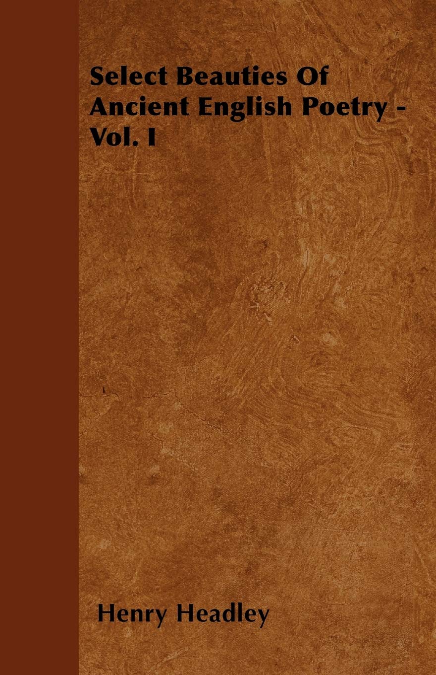Select Beauties Of Ancient English Poetry - Vol. I Poetry