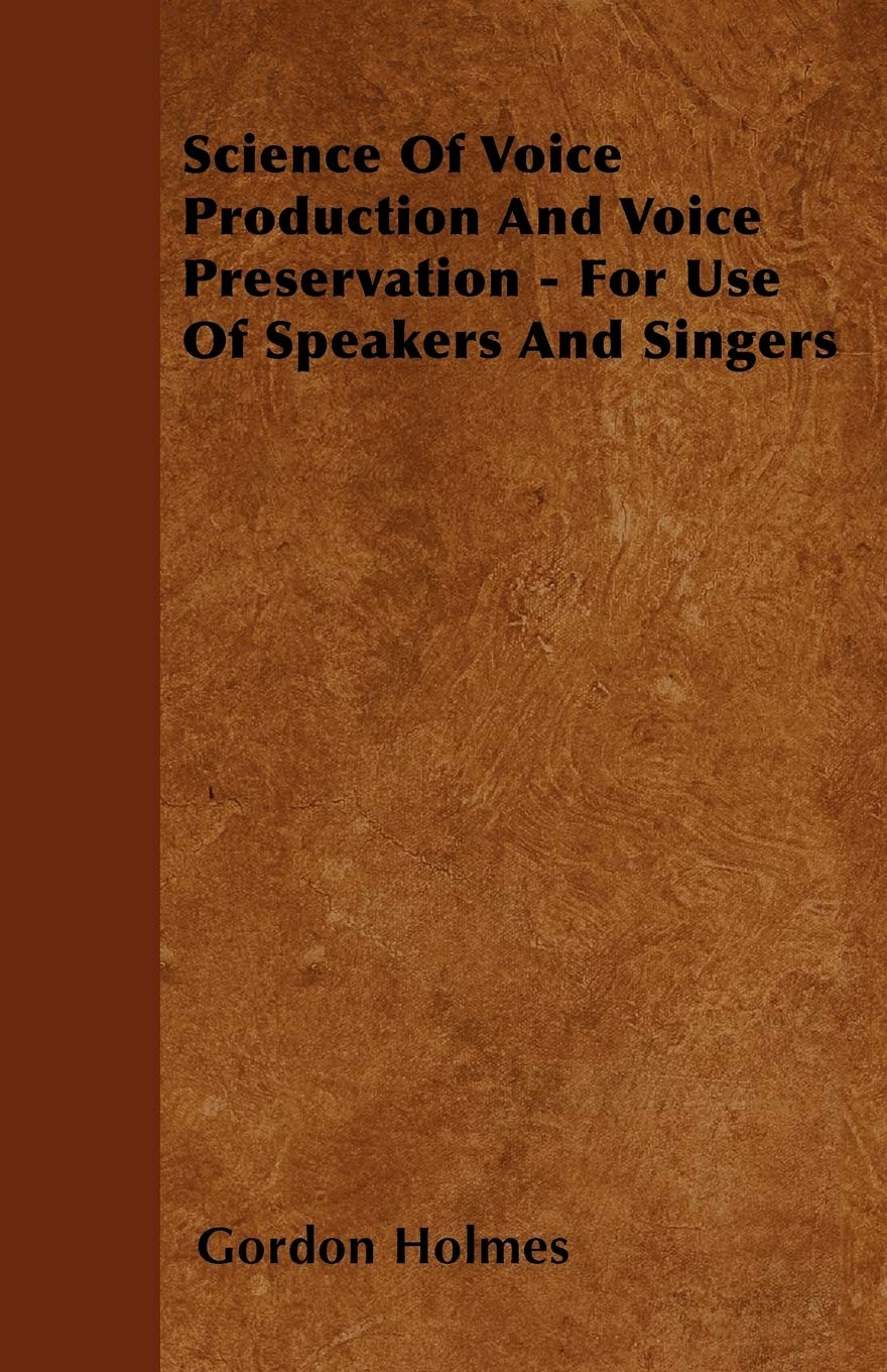 Science Of Voice Production And Voice Preservation - For Use Of Speakers And Singers Arts & Music