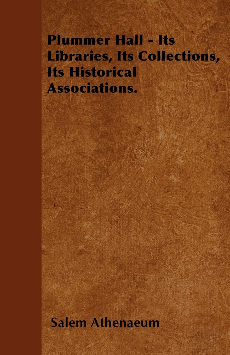 Plummer Hall - Its Libraries, Its Collections, Its Historical Associations. Politics & History