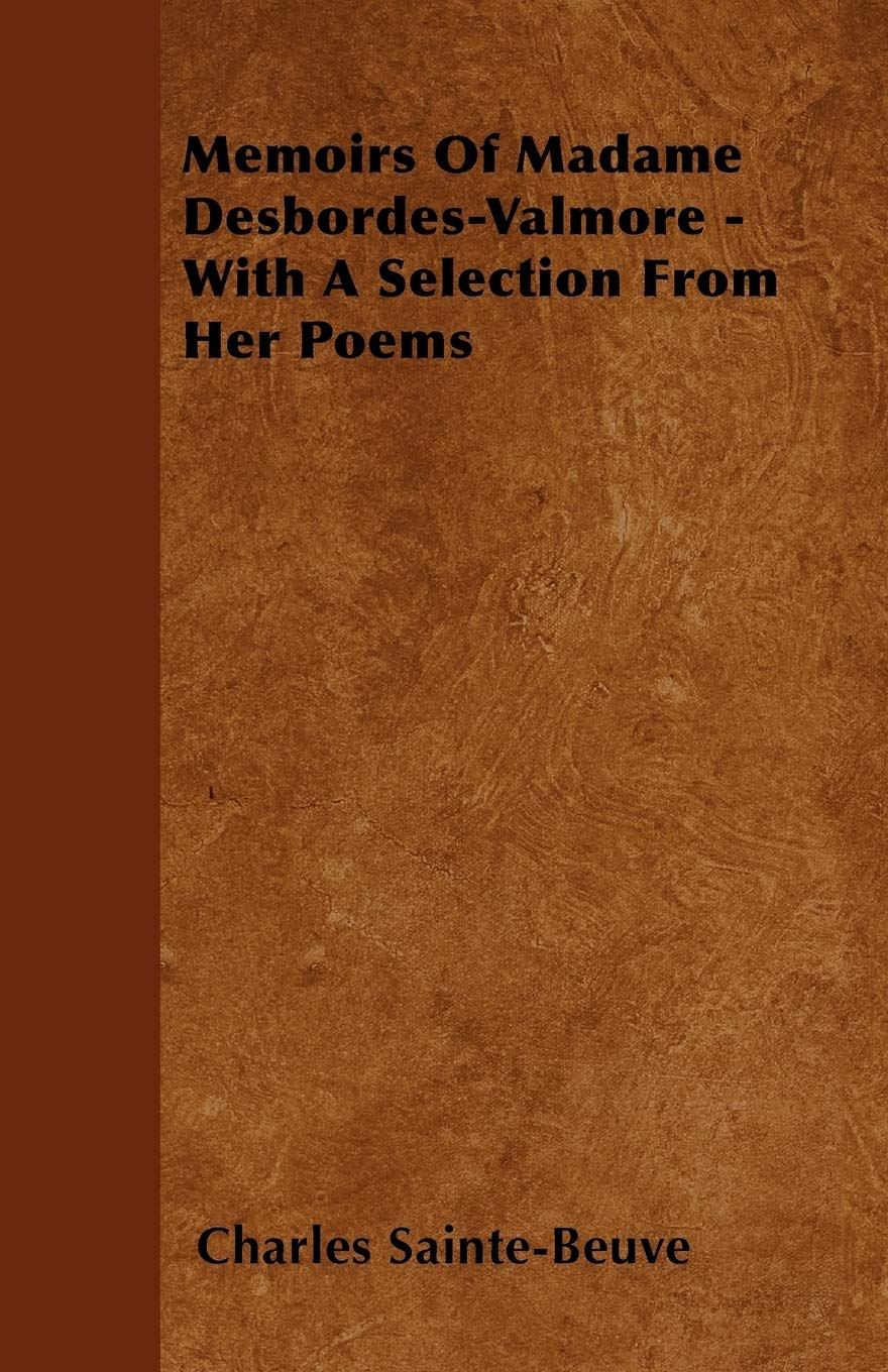Memoirs of Madame Desbordes-Valmore - With a Selection from Her Poems Politics & History
