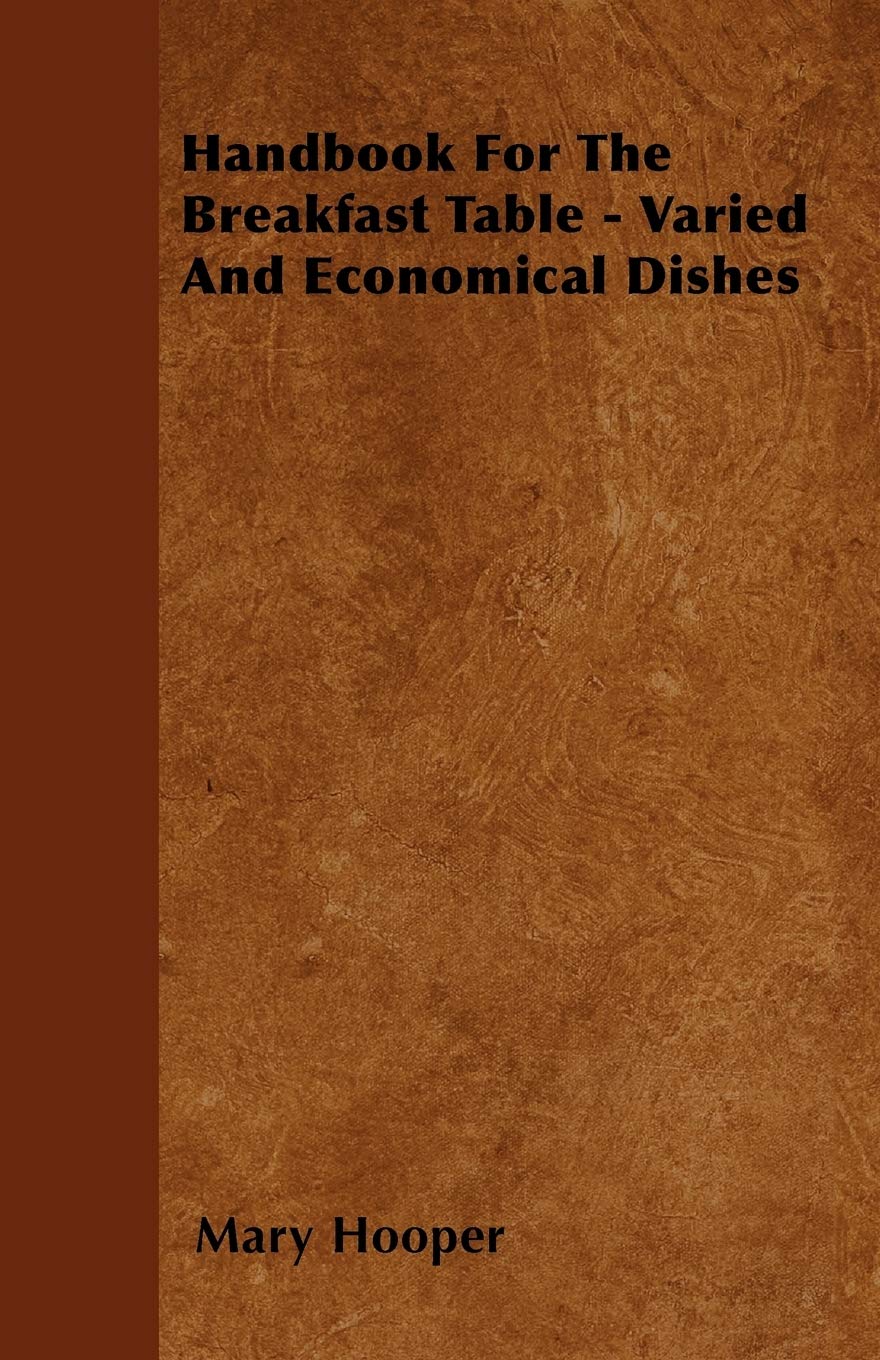 Handbook For The Breakfast Table - Varied And Economical Dishes Leisure, Home & Garden