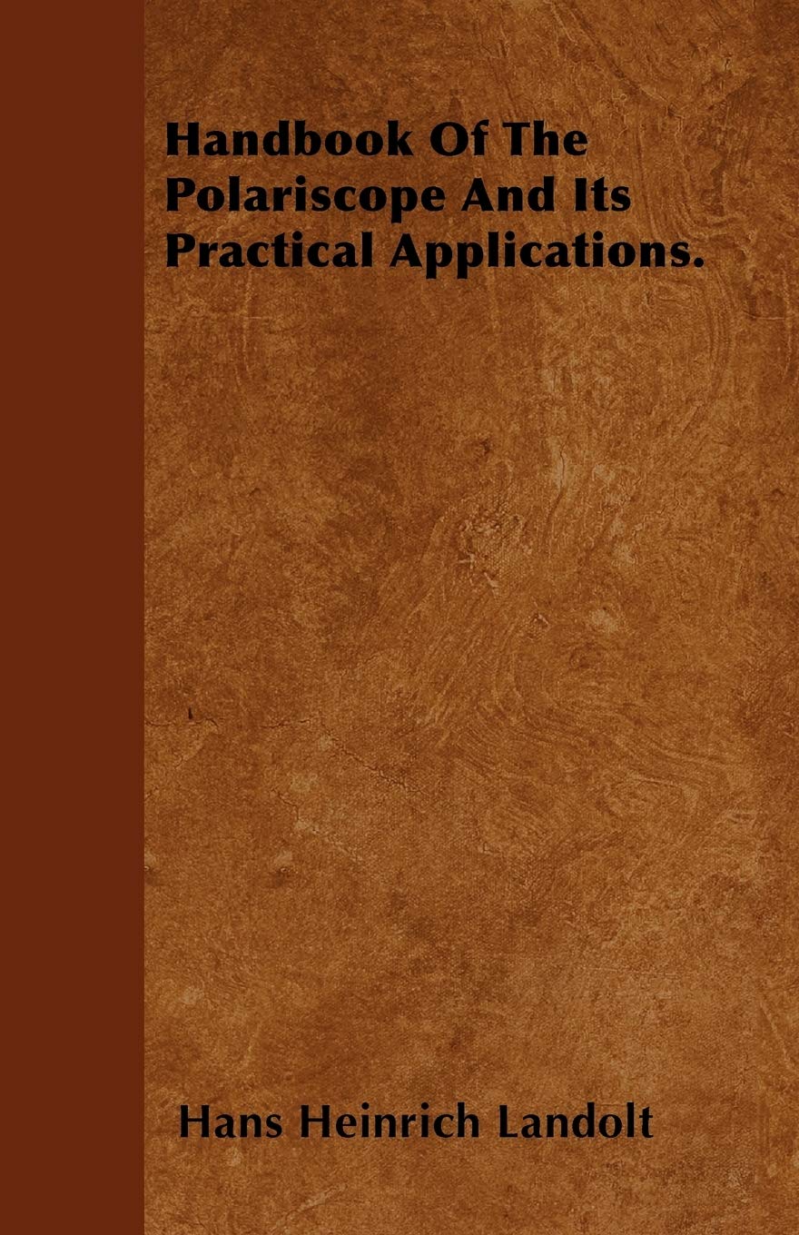 Handbook Of The Polariscope And Its Practical Applications. Business & Technology